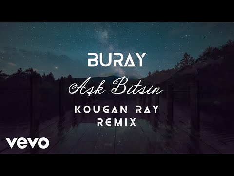 Buray - Aşk Bitsin (Kougan Ray Remix)