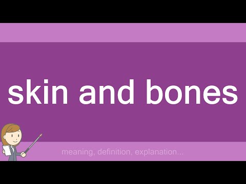 skin and bones