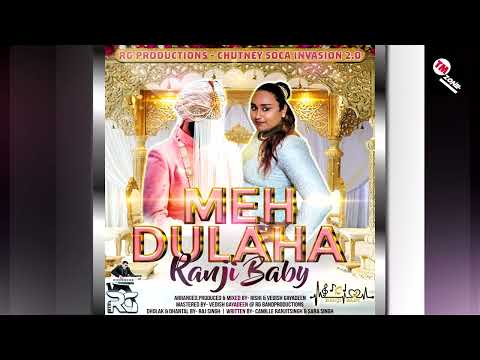 Ranji Baby - Meh Dulaha [ 2k23 Chutney Soca Invasion 2.0 ]