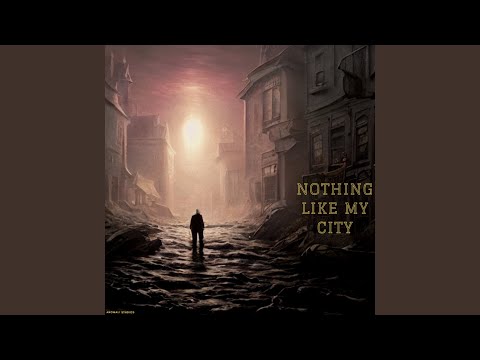 Nothing Like My City