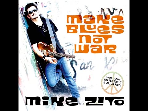 Make Blues Not War-- Mike Zito --- 2016