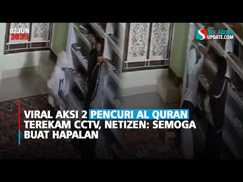 Viral Aksi 2 Pencuri Al Quran Terekam CCTV, Netizen: Semoga Buat Hapalan