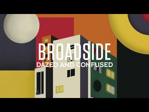 Broadside - Dazed & Confused
