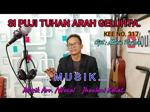 KEE 317 - Jhonlewi Keliat. SI PUJI TUHAN ARAH GELUHTA.