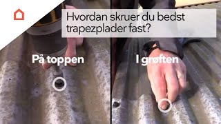 Sådan skruer du bedst en trapezplade fast