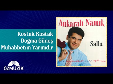 Ankaralı Namık - Kostak Kostak / Doğma Güneş - Muhabbetim Yarımdır (Potpuri)