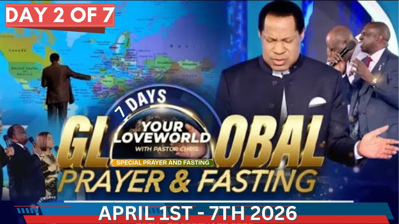 DAY 2: 7 DAYS GLOBAL PRAYER AND FASTING WITH PASTOR CHRIS || APRIL 2ND 2026
