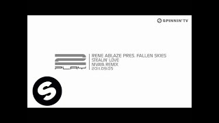 Rene Ablaze pres. Fallen Skies - Stealin' Love (Nivaya Remix) [Exclusive Preview]