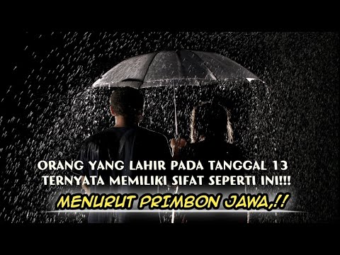 ORANG YANG LAHIR TANGGAL, 13. MENURUT  primbon jawa lengkap