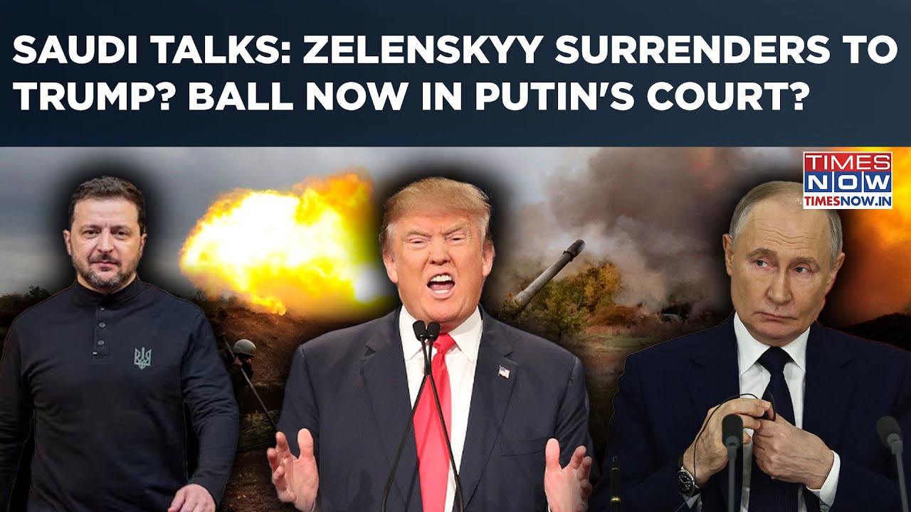 Saudi Talks: Zelenskyy Surrenders To Trump? Proposal Puts Ball In Putin's Court? US-Ukraine Deal?