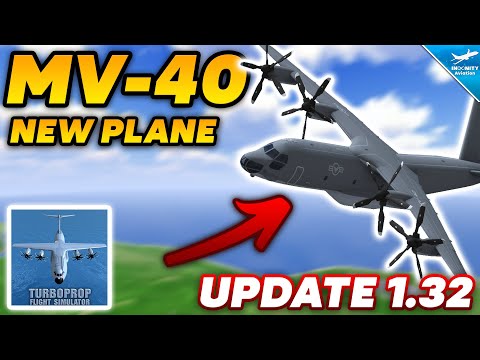 TFS UPDATE 1.32 Is OUT - MV-40 RELEASED! - Turboprop Flight Simulator Update 1.32 Review