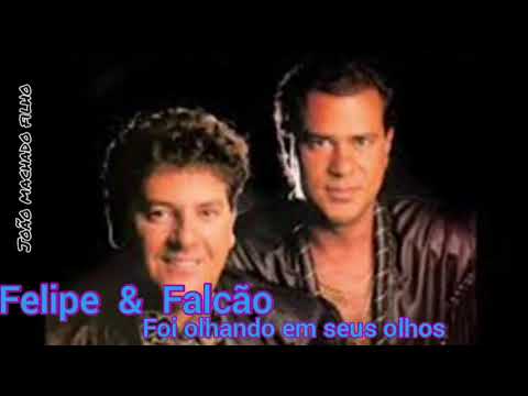 Olhando em seus olhos - Felipe e Falcão