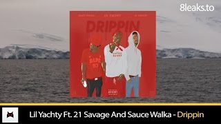 Lil Yachty Ft. 21 Savage And Sauce Walka - Drippin