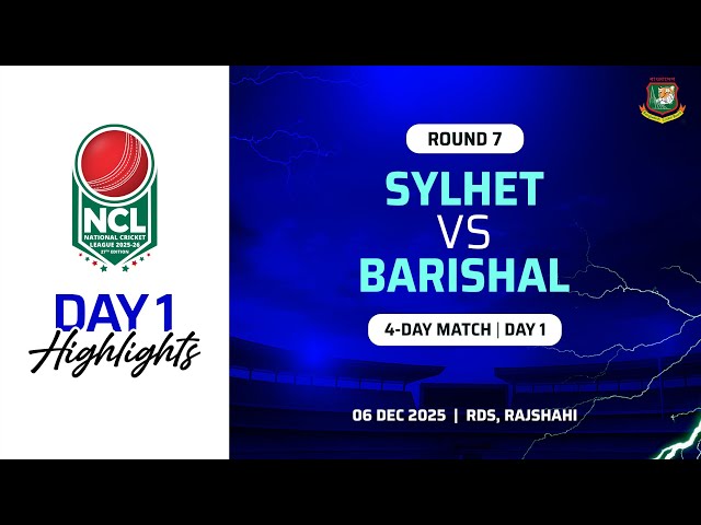 Highlights | 27th NCL, 2025-26 | Sylhet VS Barishal | RDS, Rajshahi | Round 7 | 4 Day Match | Day 1