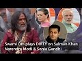 Swami Om Plays Dirty On Salman Khan Sonia Gandhi PM Modi