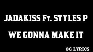 We Gonna Make It – Jadakiss Ft. Styles P(Lyrics)