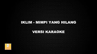 Download lagu (KARAOKE) IKLIM - MIMPI YANG HILANG (Versi Original) mp3 Download lagu (KARAOKE) IKLIM - MIMPI YANG HILANG (Versi Original) mp3