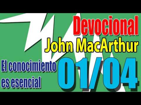 Devocional John MacArthur 01/04 - El conocimiento es esencial