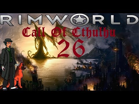 Angering The Gods Of RimWorld | RimWorld Alpha 17 Gameplay (Call Of Cthulhu) #26