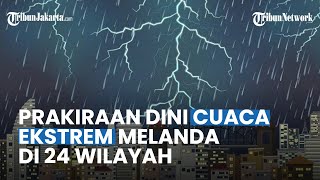 Peringatan Dini BMKG Selasa, 11 April 2023: 24 Wilayah Berpotensi Terjadi Cuaca Ekstrem