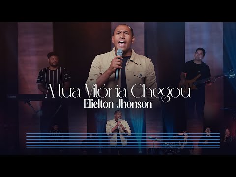 A Tua Vitória Chegou | Elielton Jhonson | Clipe Oficial
