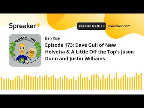 Episode 173: Dave Gull of New Helvetia & A Little Off the Top's Jason Dunn and Justin Williams