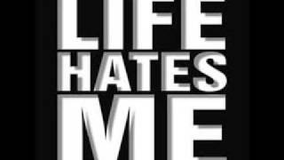 Life Hates Me - Watching You Die
