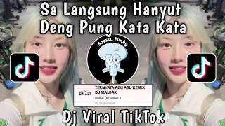 Download lagu DJ SA LANGSUNG HANYUT DENG KO PUNG KATA KATA - TERNYATA ABU ABU BY DJ MALBAR VIRAL TIKTOK 2024 mp3