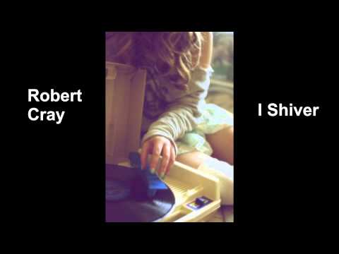 Robert Cray - I Shiver (HQ audio)