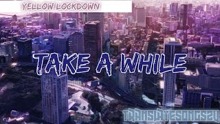 Download lagu แปลเพลง/คำอ่าน - Take A While - Yellow Lockdown mp3