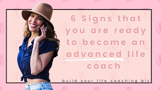 6 Signs That You Are READY to Become An Advanced Life Coach! (Podcast Episode)