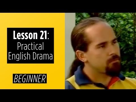 Beginner Levels Lesson 21 Practical English Drama