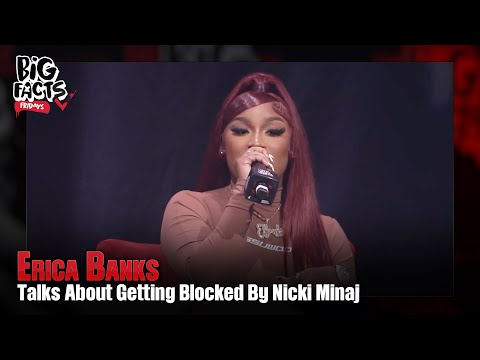 Erica Banks Talks About When She Got Blocked By Nicki Minaj. Big Facts Pod Clips