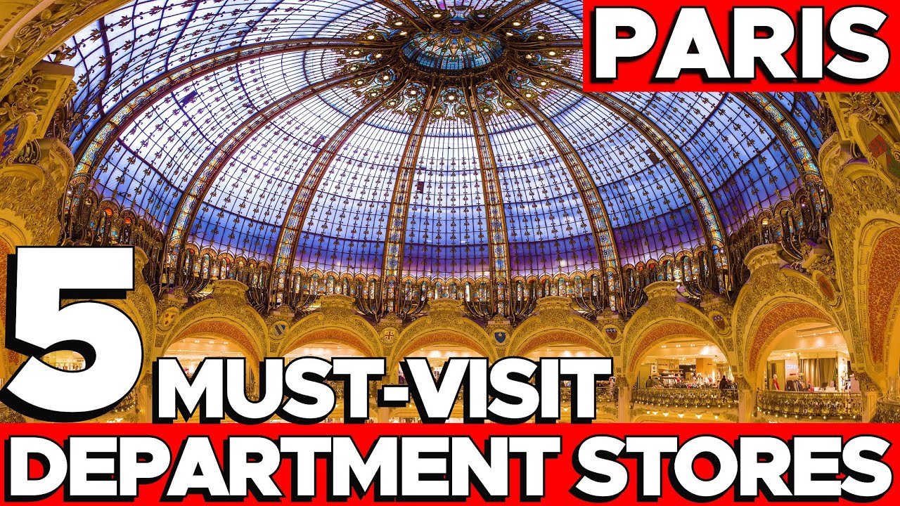Shopping Like a Parisian: A Comparative Guide to Paris' 5 Department Stores