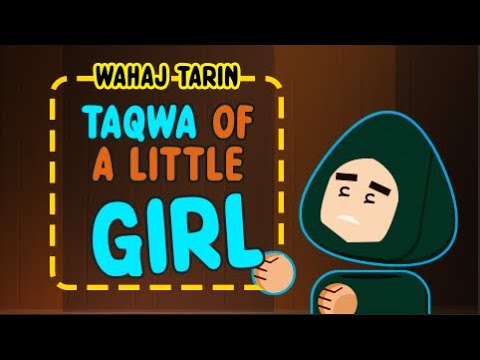The Taqwa of a Little Girl - Wahaj Tarin