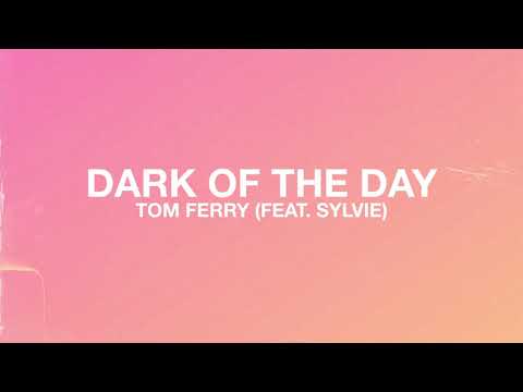 Tom Ferry - Dark of The Day (featuring Sylvie)
