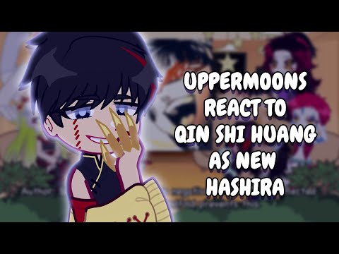 Uppermoons React To Qin Shi Huang As New Hashira || Gacha React
