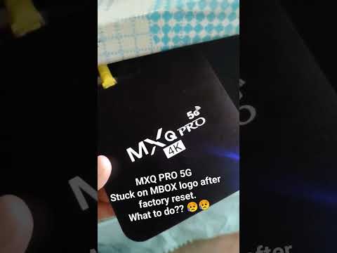 MXQ PRO 5G STUCK MBOX LOGO. Still not working after factory reset. What to do? Please help. 😔😔