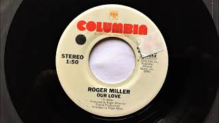 Our Love , Roger Miller , 1974