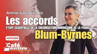 LES ACCORDS BLUM-BYRNES : étape essentielle de la colonisation américaine de la France