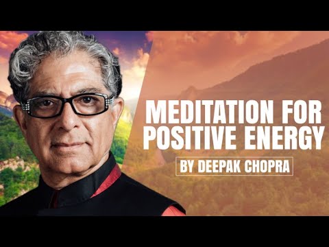 Meditation for Positive Energy - A Deepak Chopra Guided Meditation