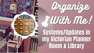 Organize With Me: Victorian Planner Room and Library Updates
