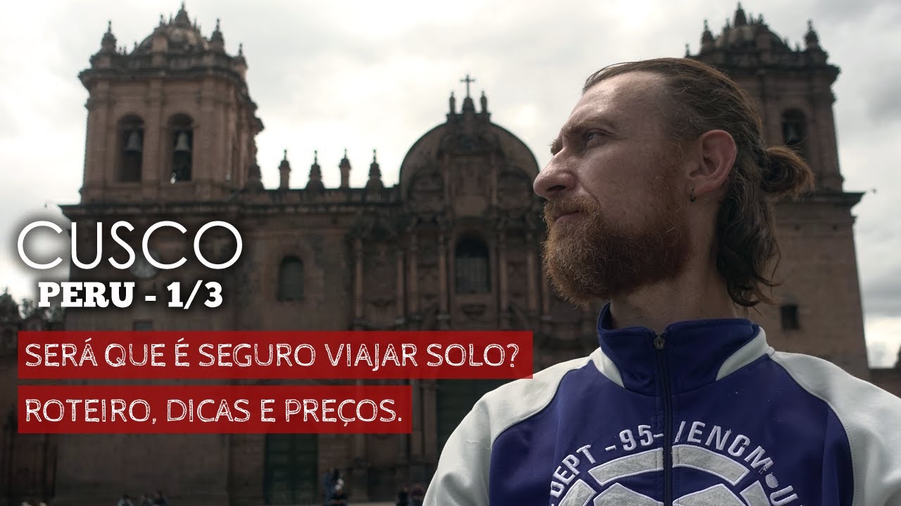 Viagem sozinho a Cusco Peru (Parte: 1/3): É seguro? Quanto Custa? O que fazer? Assista antes de ir.