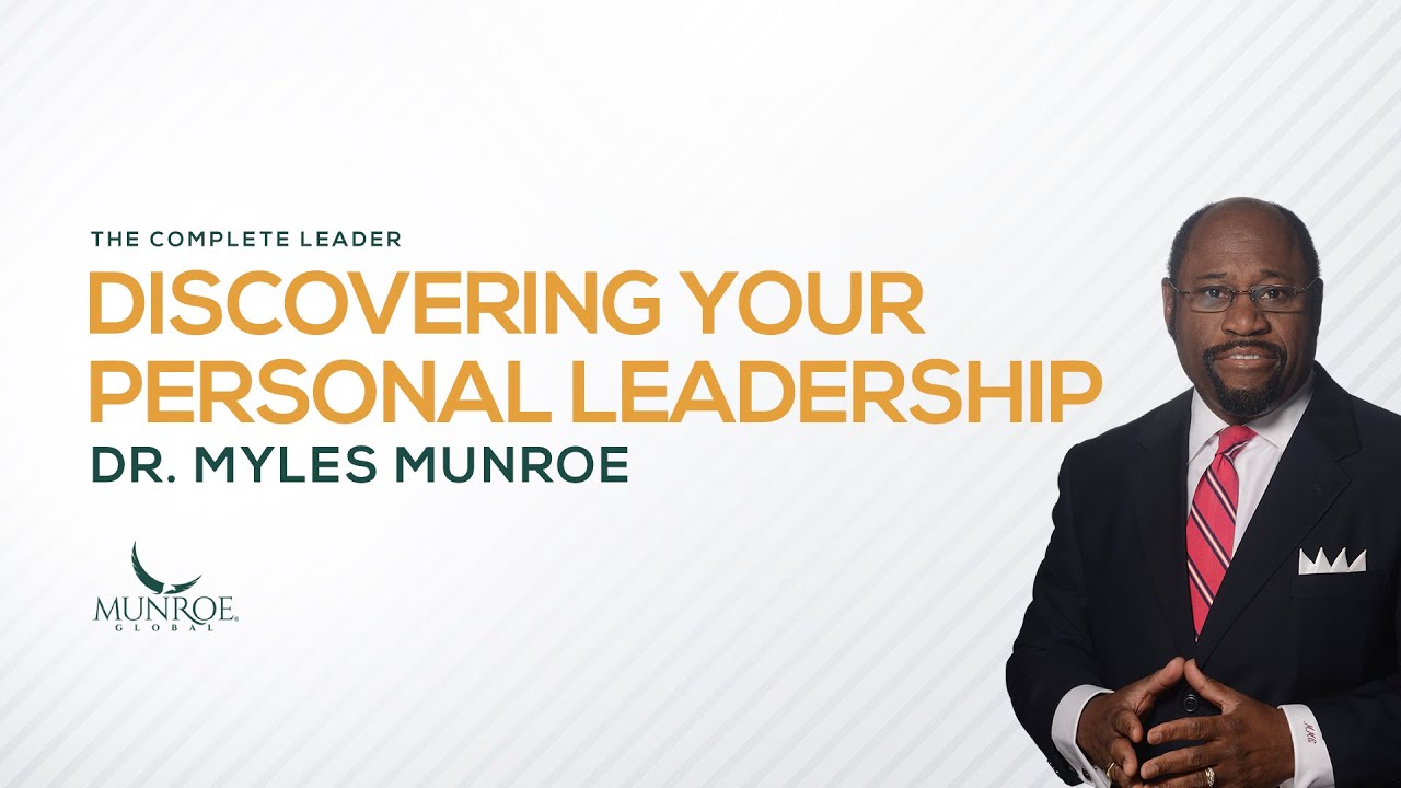 Learn Leadership Skills With Dr. Myles Munroe: Your Guide To Personal Development | MunroeGlobal.com