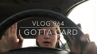 Vlog 974 : I Gotta Card