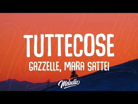Gazzelle, Mara Sattei - Tuttecose (Testo / Lyrics)