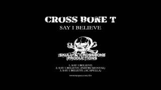 Cross Bone T - Say I Believe