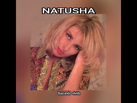 NATUSHA - BUSCANDO  OLVIDO  (LETRA)