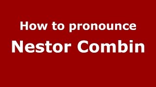 How to pronounce Nestor Combin