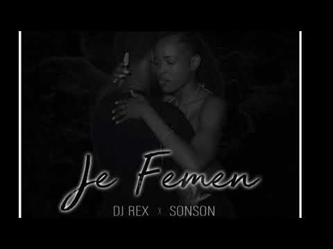 Dj Rex x Sonson- Je Femen